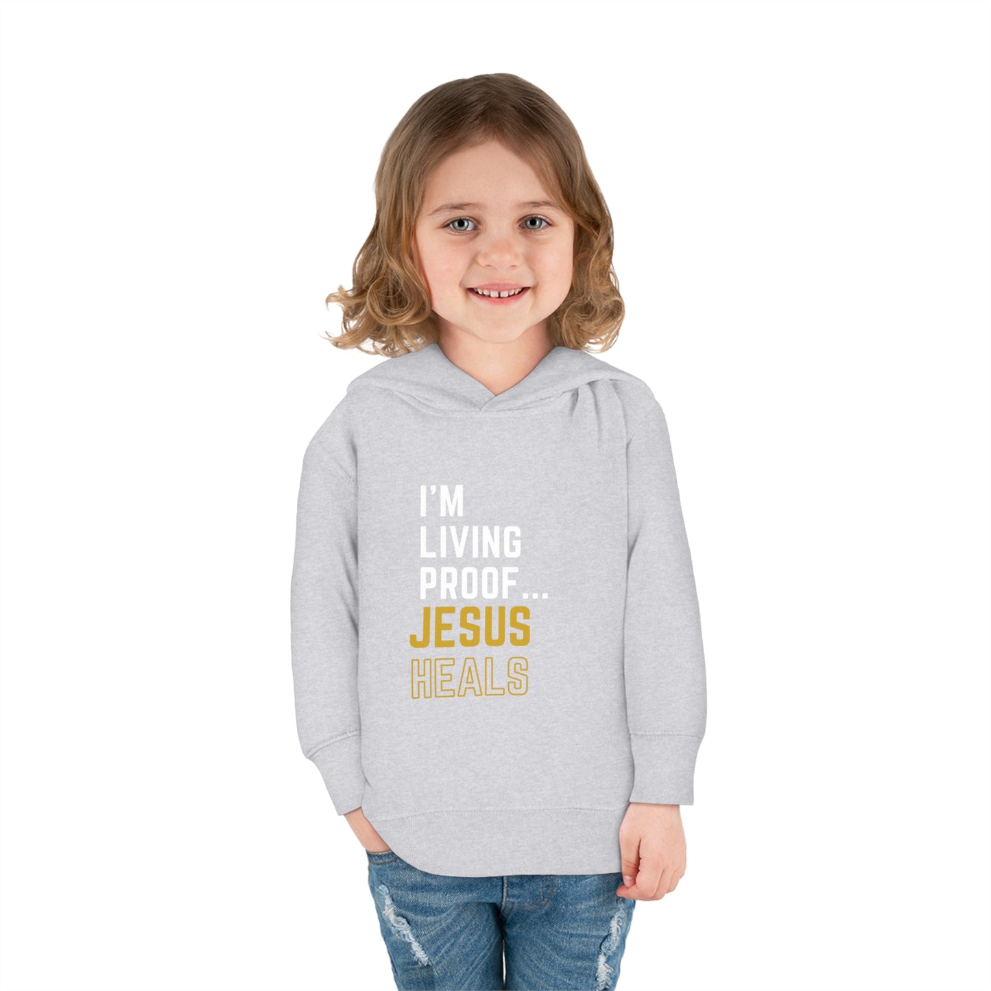 I'm living proof...Jesus Heals- Toddler Pullover Hoodie (gold letters)