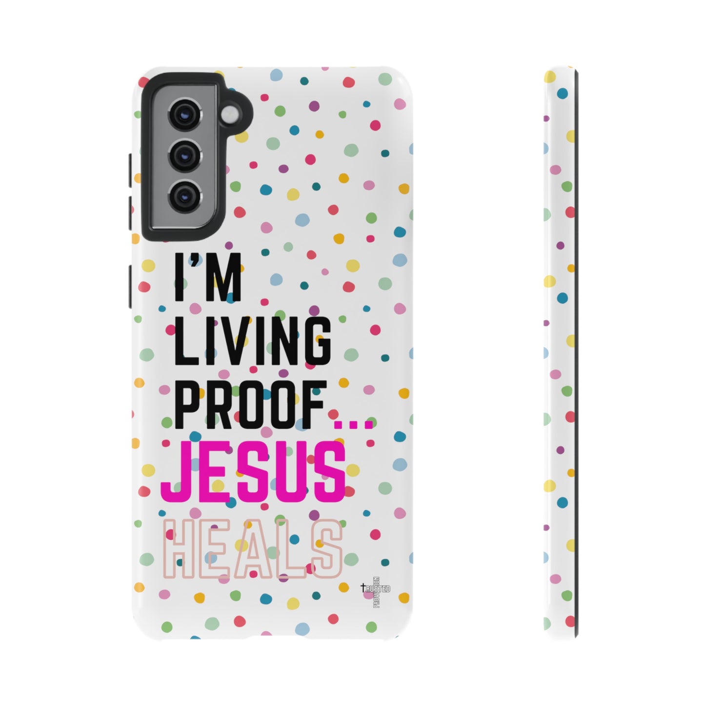 I'm living proof...Jesus Heals- Tough Case (polka dots/white)