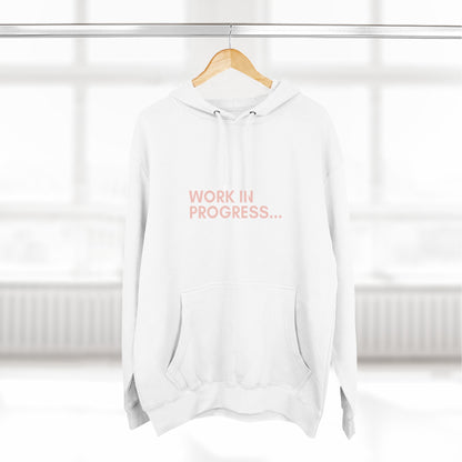 Work in Progress...- Unisex Premium Pullover Hoodie (Rose Edition)