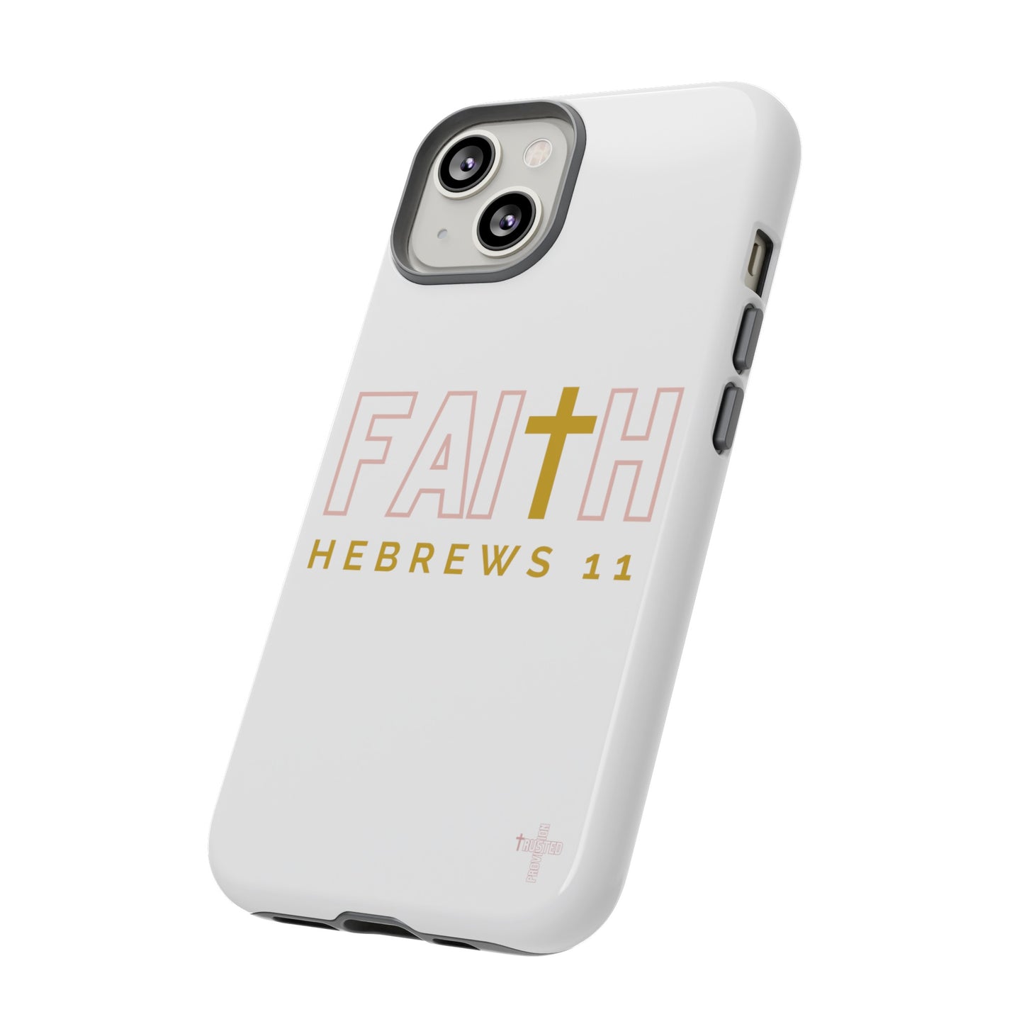 FAITH/Hebrews 11- Tough Case (white/rose/gold)