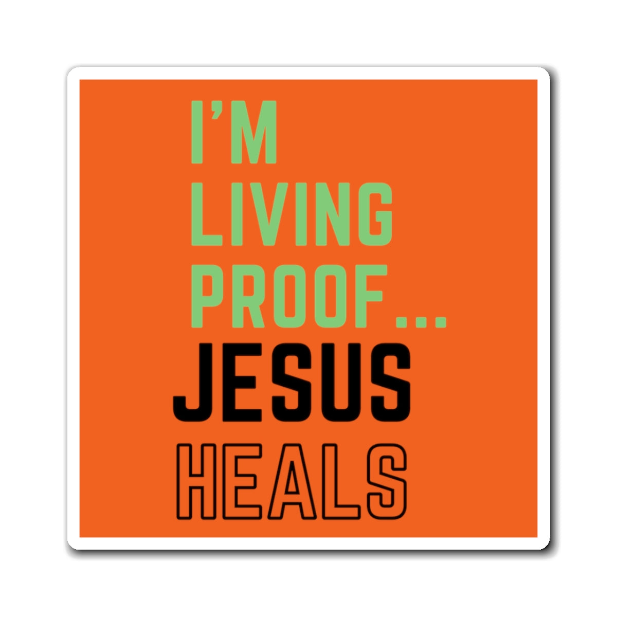 I'm living proof...Jesus Heals- Magnet (orange)