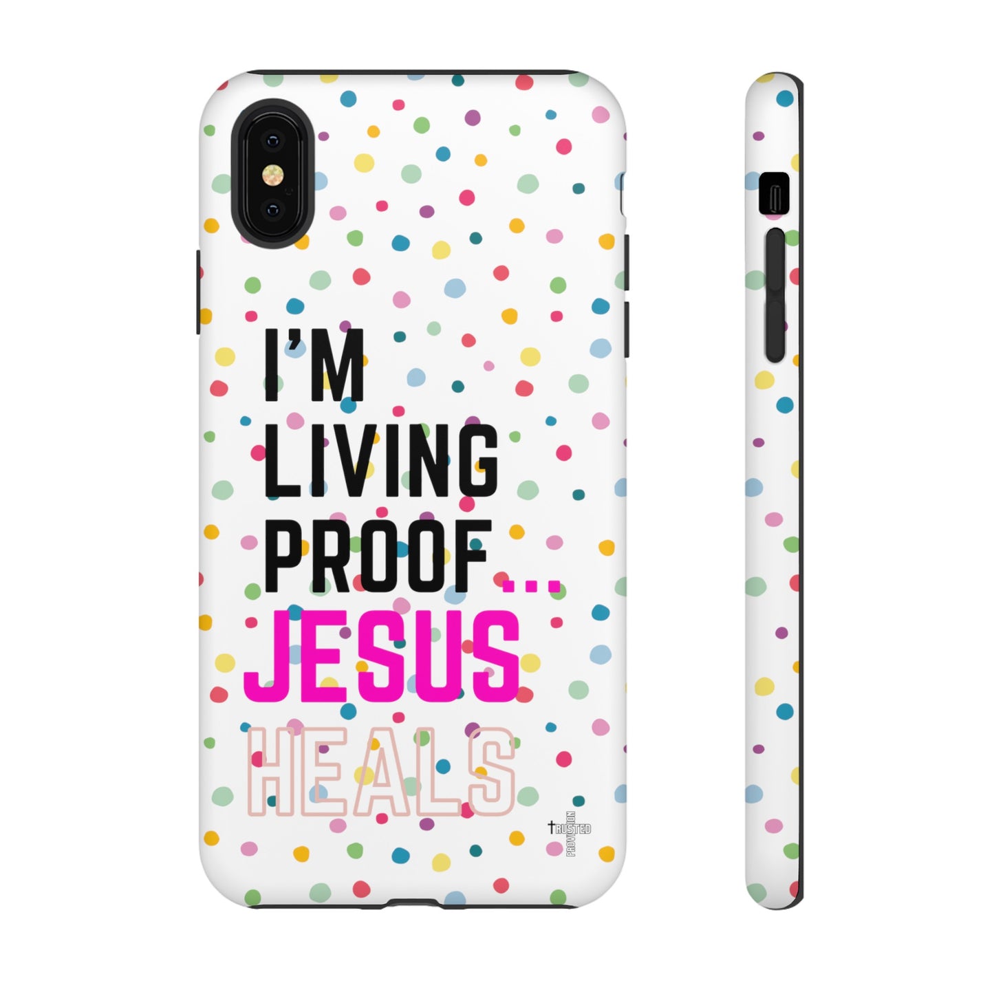 I'm living proof...Jesus Heals- Tough Case (polka dots/white)