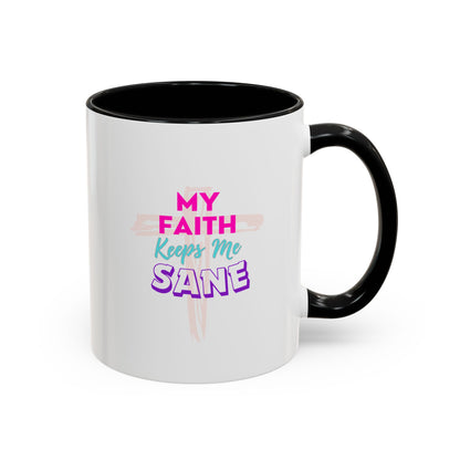 My Faith Keeps Me Sane- 11 oz Coffee Mug
