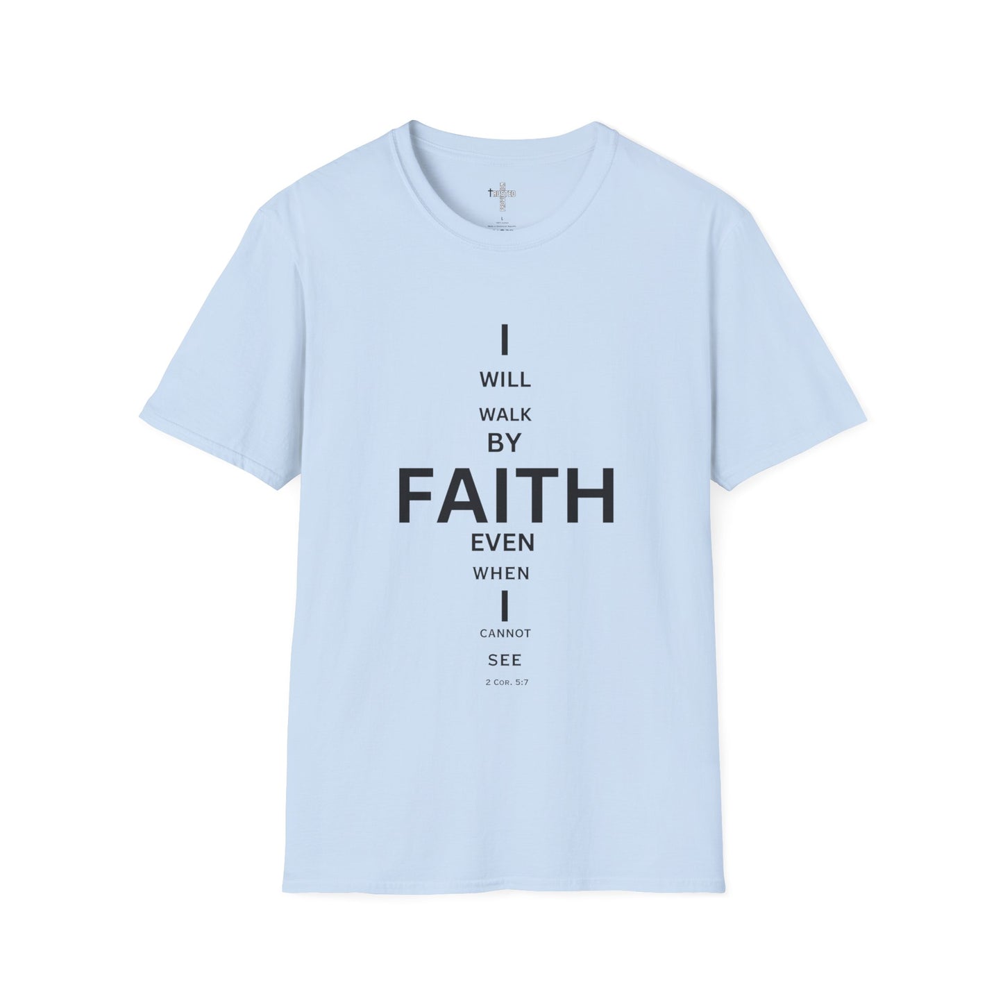 I will walk by FAITH- Unisex Softstyle T-Shirt