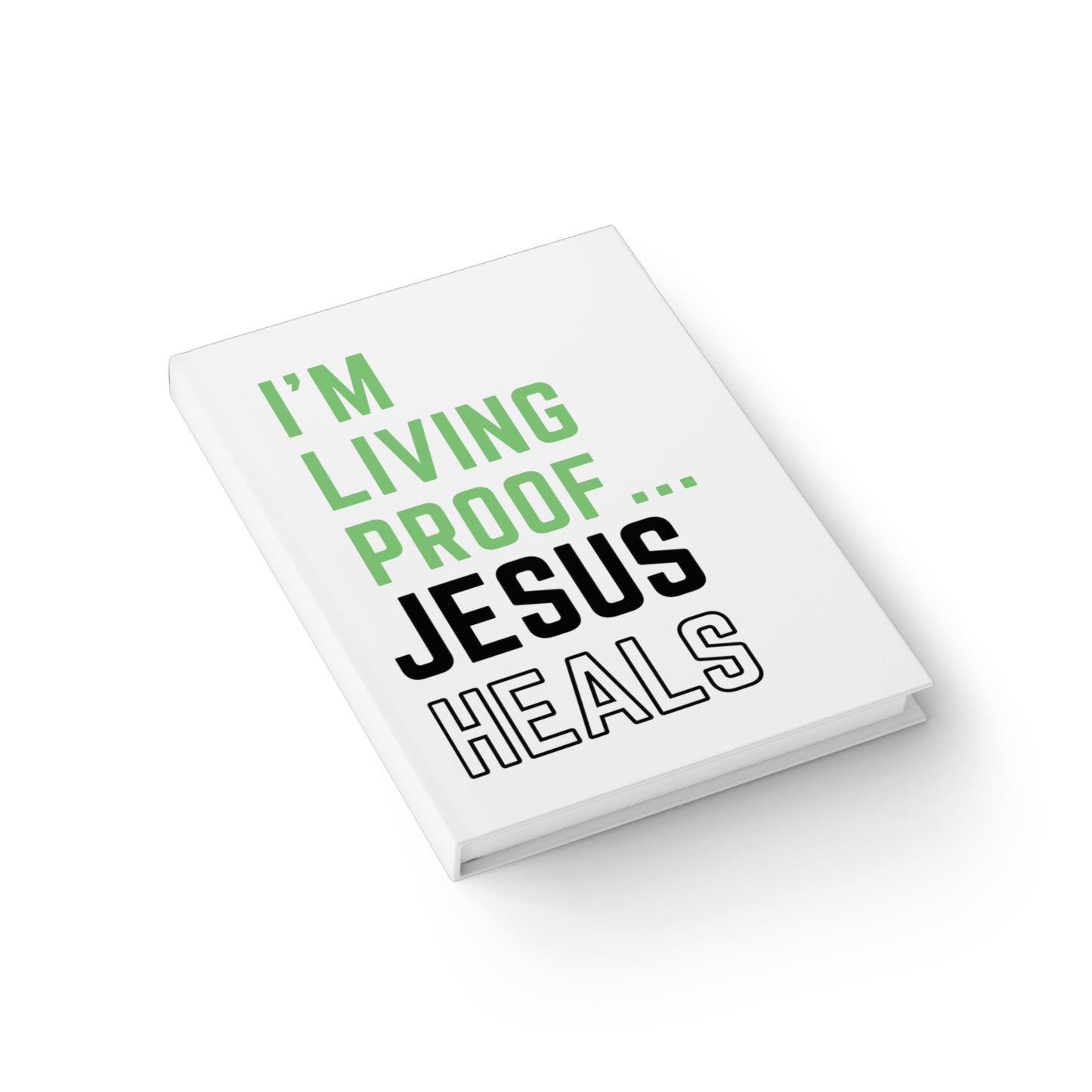 I'm living proof...Jesus Heals- Hardcover Journal (white)