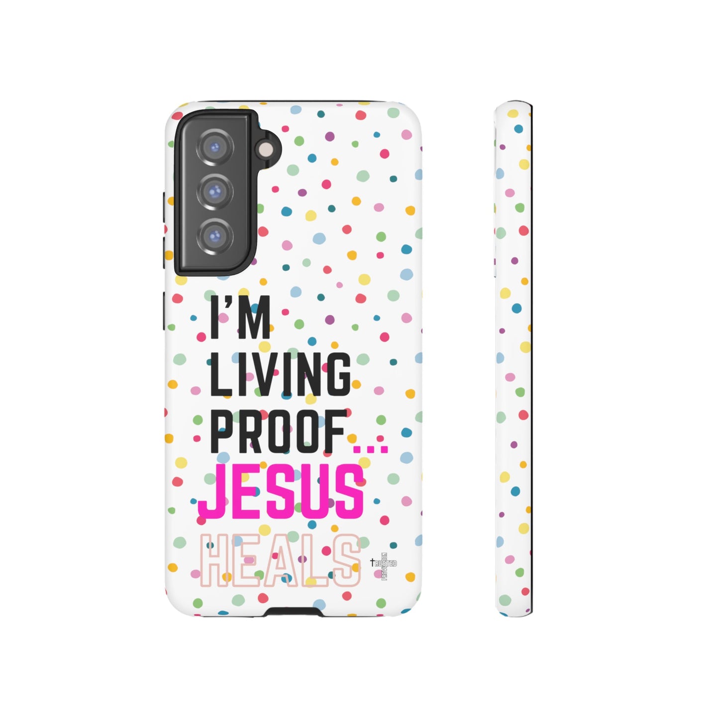 I'm living proof...Jesus Heals- Tough Case (polka dots/white)