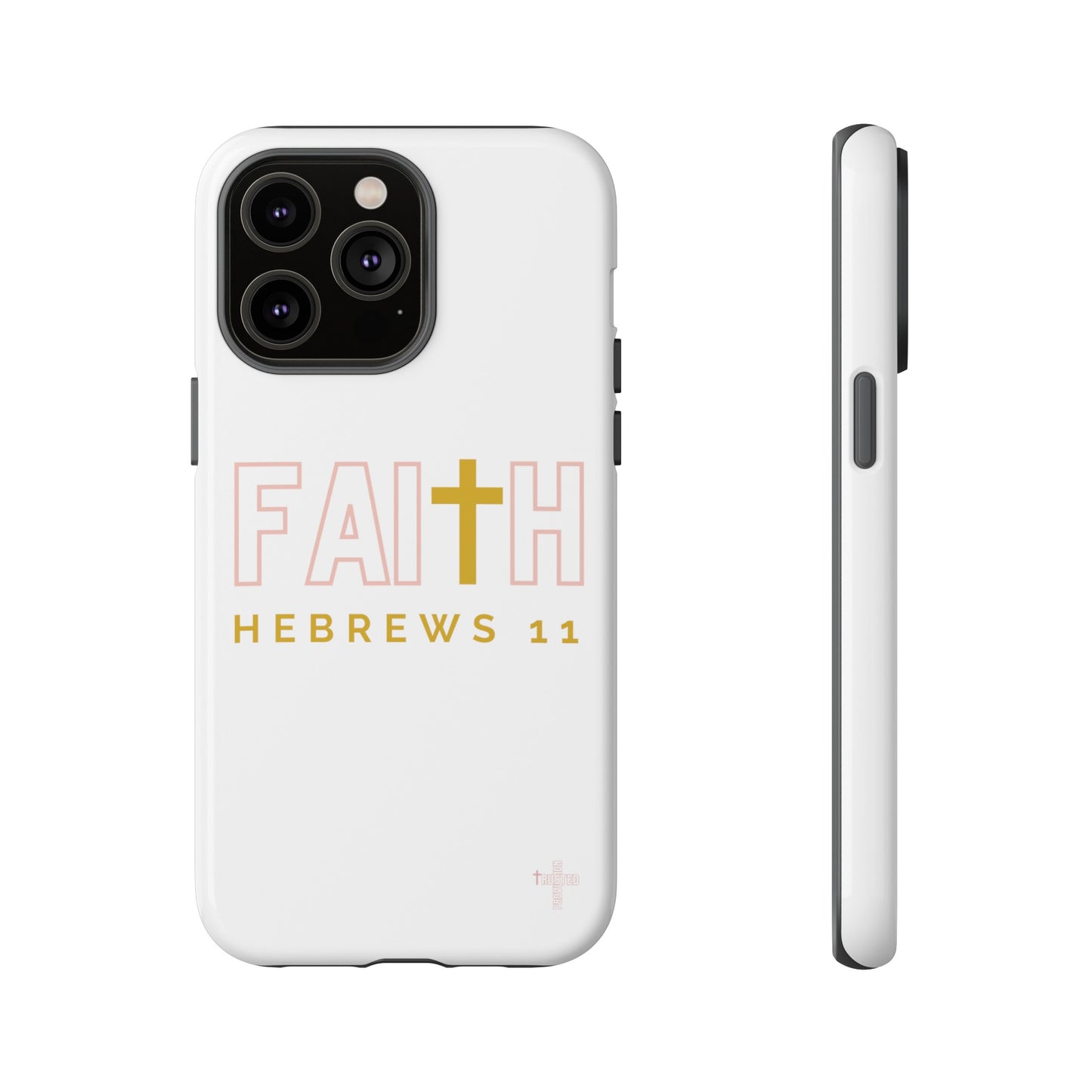 FAITH/Hebrews 11- Tough Case (white/rose/gold)