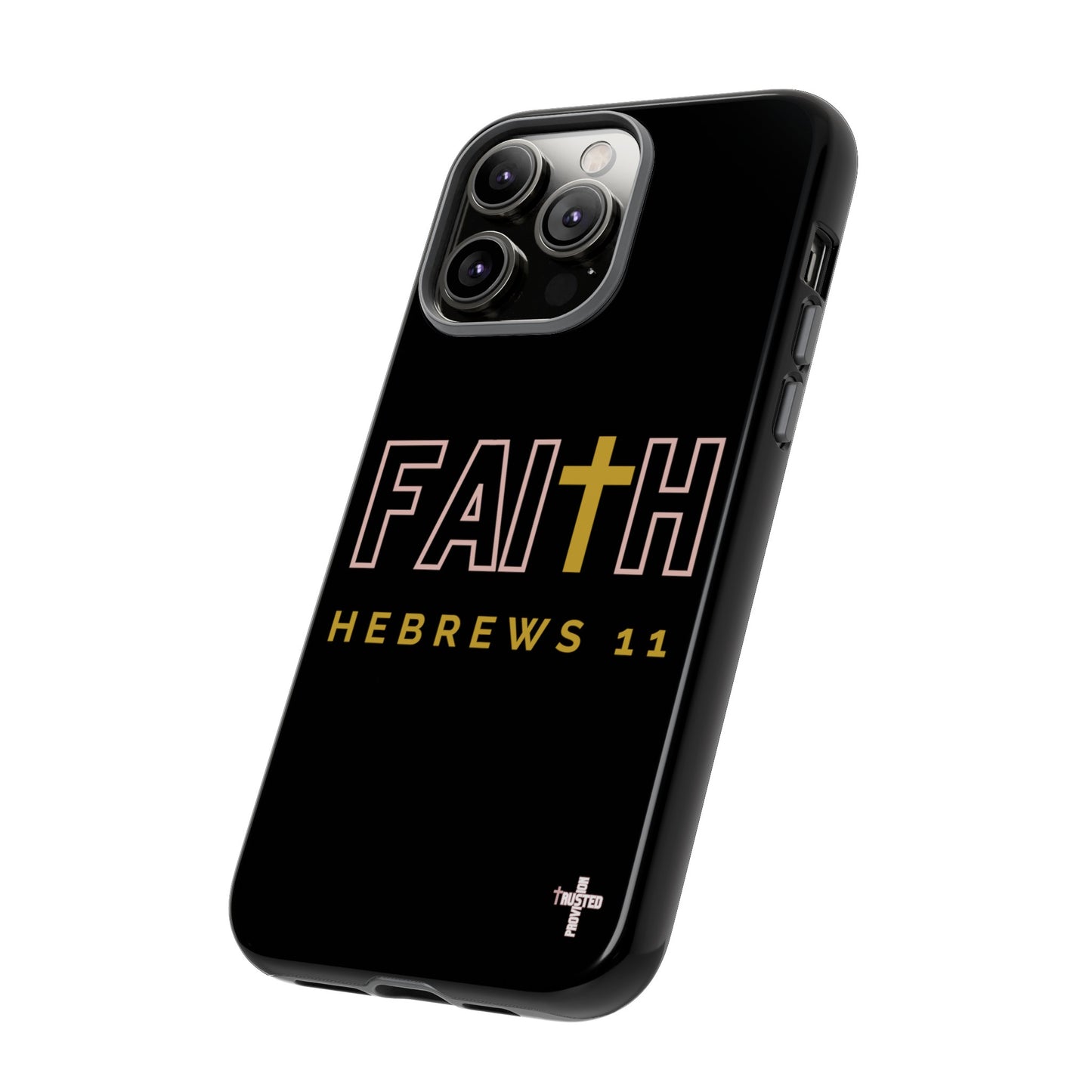 FAITH/Hebrews 11- Tough Case (black/rose/gold)