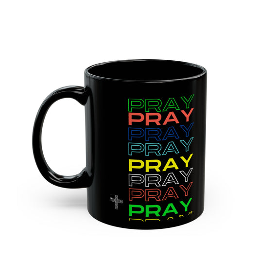 Pray, Pray, Pray - 11 oz Coffee Mug (black)