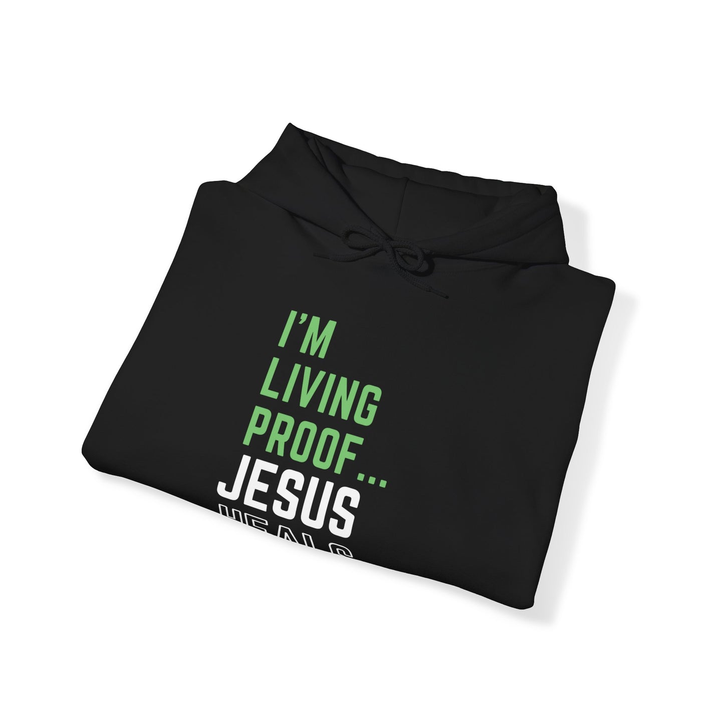 I am living proof...Jesus Heals- Unisex Hoodie