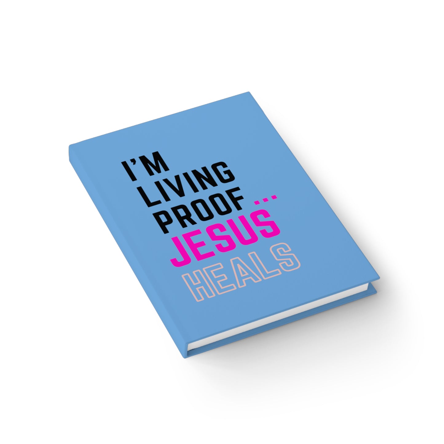 I'm living proof...Jesus Heals- Hardcover Journal (baby blue)