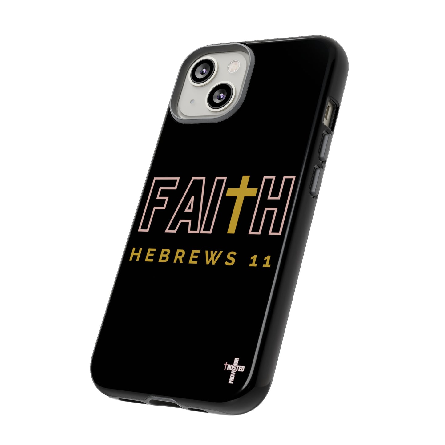 FAITH/Hebrews 11- Tough Case (black/rose/gold)