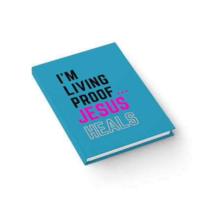 I'm living proof...Jesus Heals- Hardcover Journal (turquoise)