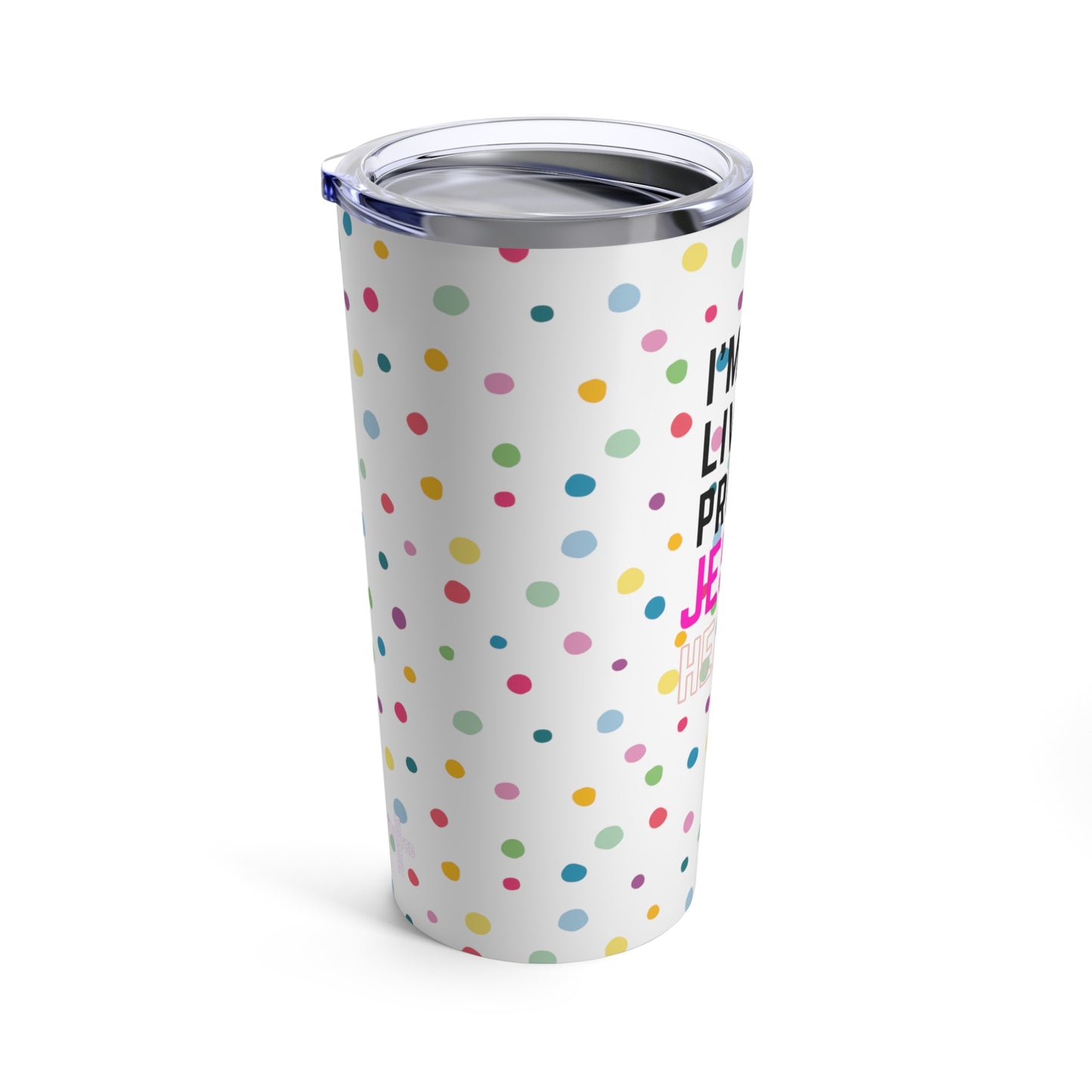 I'm living proof...Jesus Heals- 20oz Tumbler (polka dots)