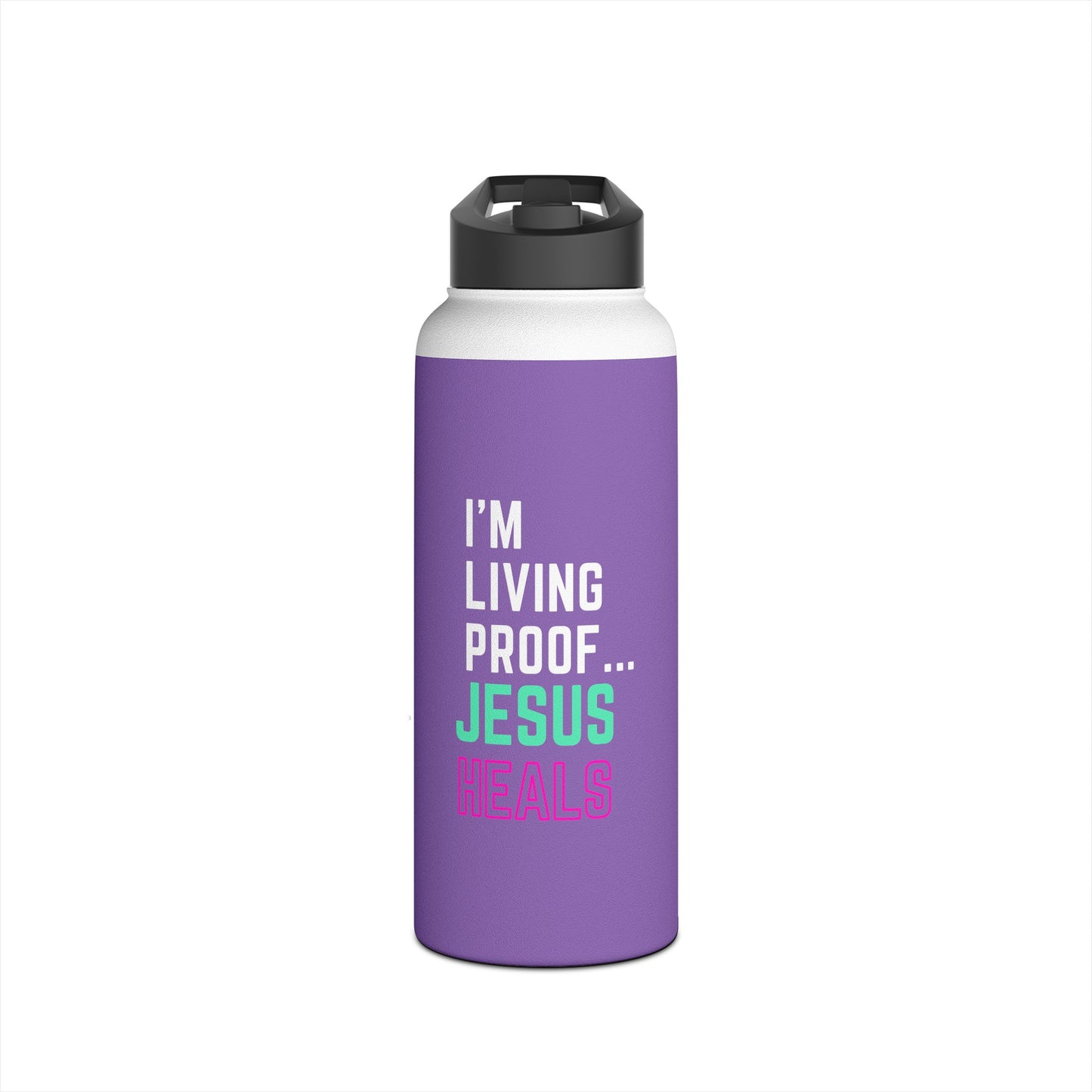 I'm living proof...Jesus Heals-  32 oz Stainless Steel Bottle (light purple)