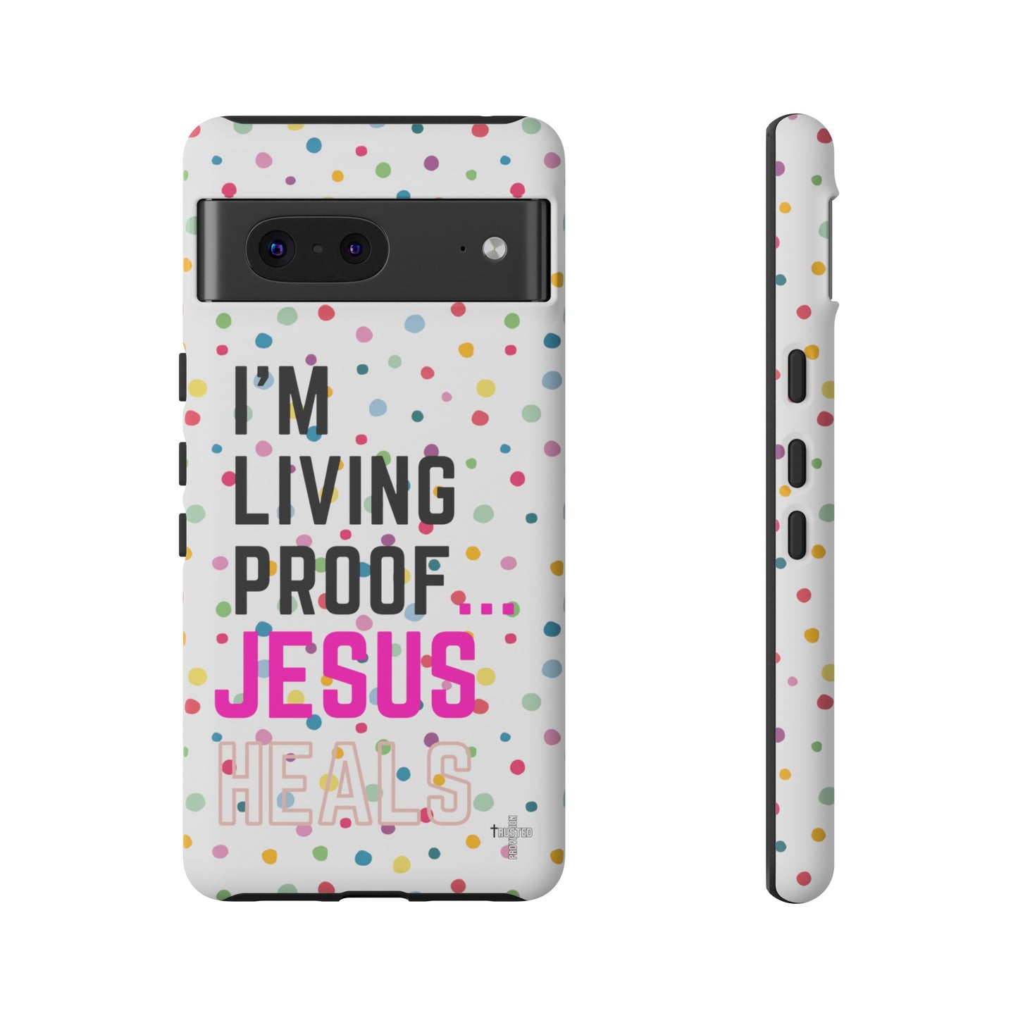 I'm living proof...Jesus Heals- Tough Case (polka dots/white)