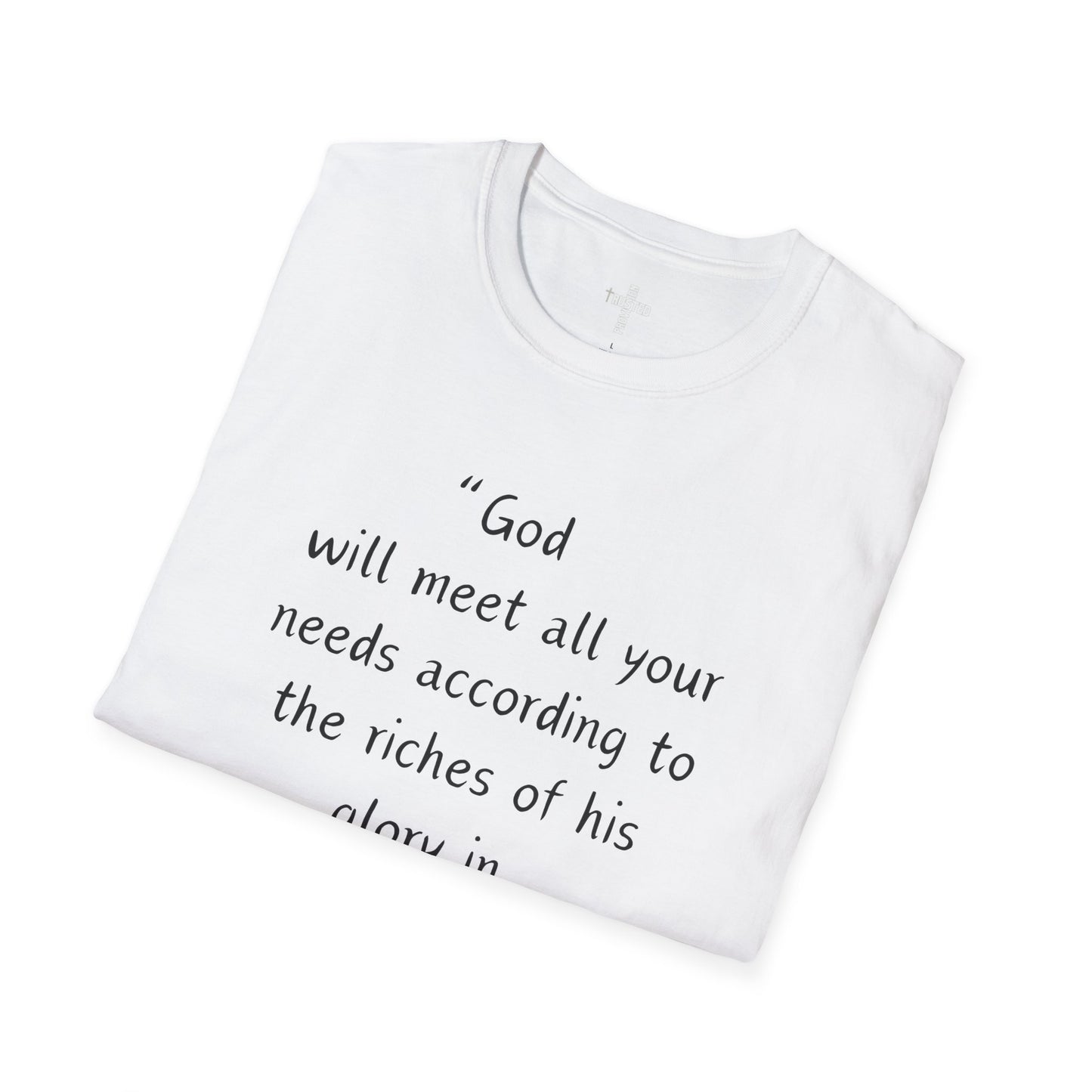 God will meet all your needs- Unisex Softstyle T-Shirt