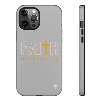 FAITH/Hebrews 11- Tough Case (light grey/rose/gold)