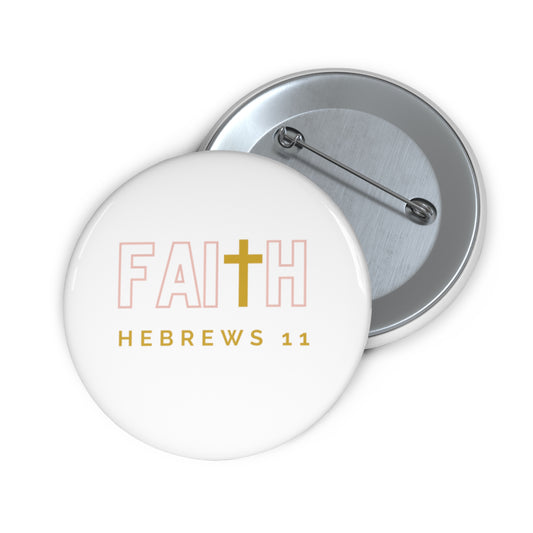 FAITH/Hebrews 11- Pin Button (rose & gold)