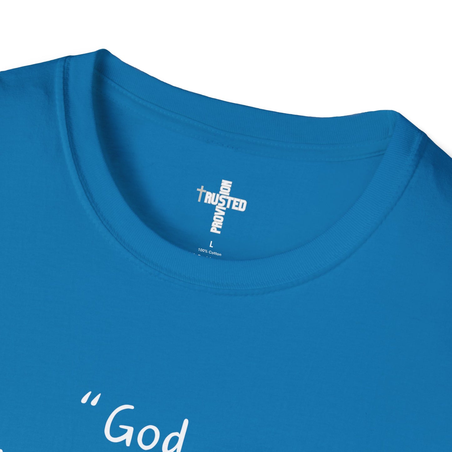 God will meet all your needs- Unisex Softstyle T-Shirt