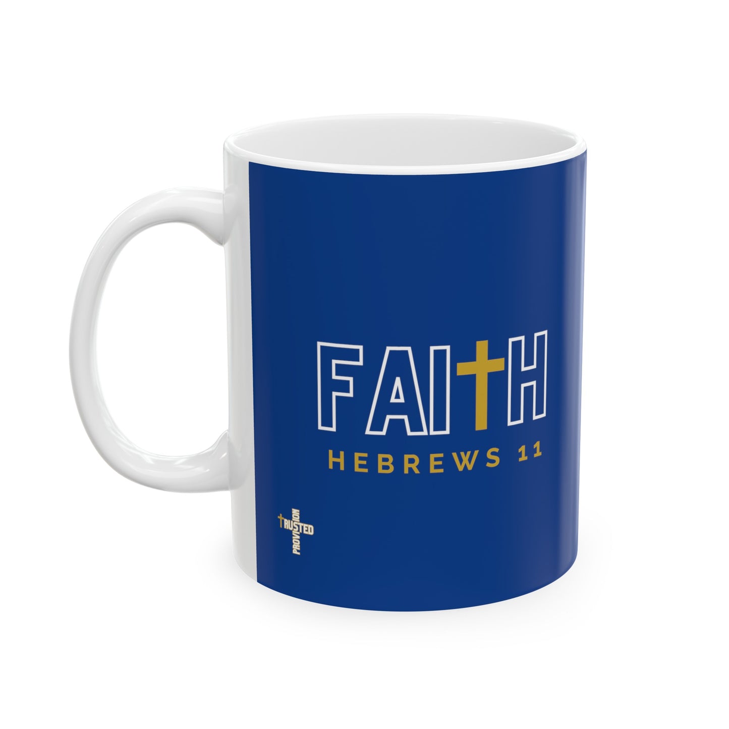 FAITH/Hebrews 11- 11 oz Coffee Mug 11oz (royal)