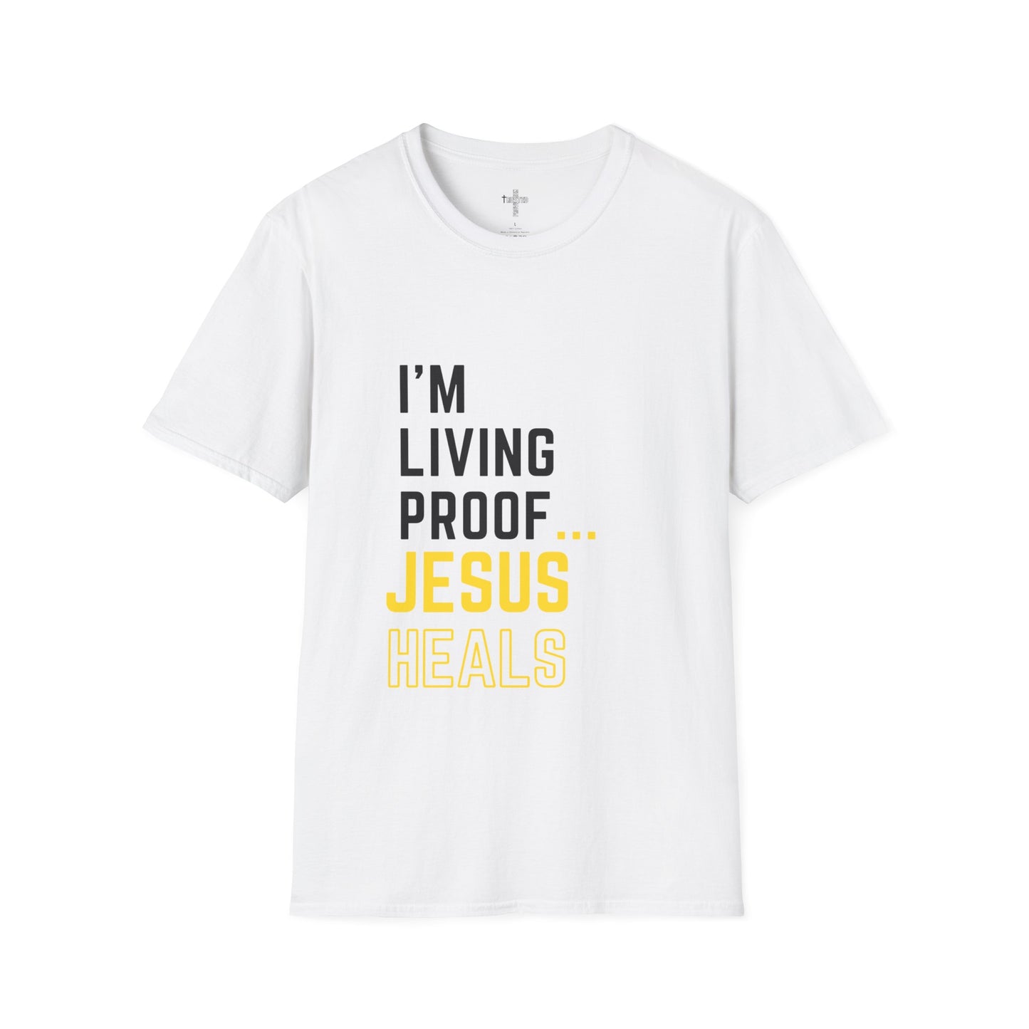 I'm living proof...Jesus Heals- Unisex Softstyle T-Shirt (Original)