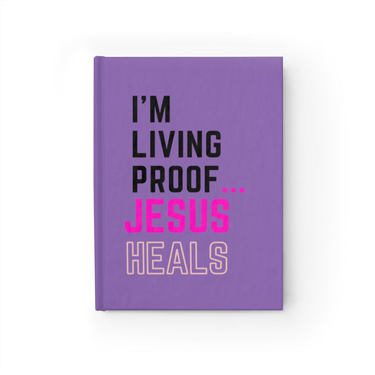 I'm living proof...Jesus Heals- Hardcover Journal (light purple)