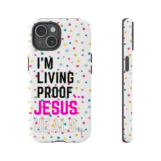 I'm living proof...Jesus Heals- Tough Case (polka dots/white)