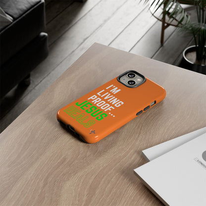 I'm living proof...Jesus Heals- Tough Case (orange)