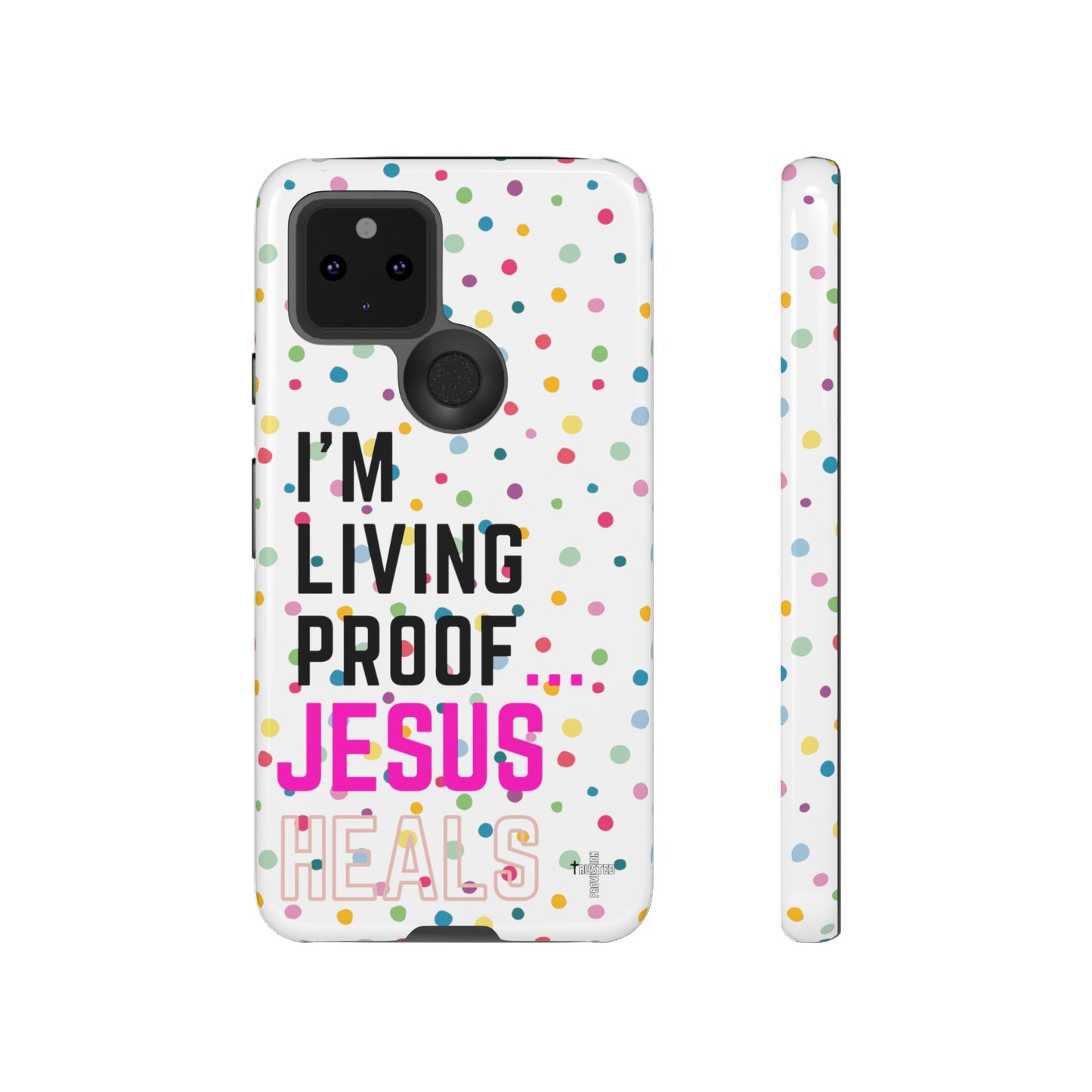 I'm living proof...Jesus Heals- Tough Case (polka dots/white)