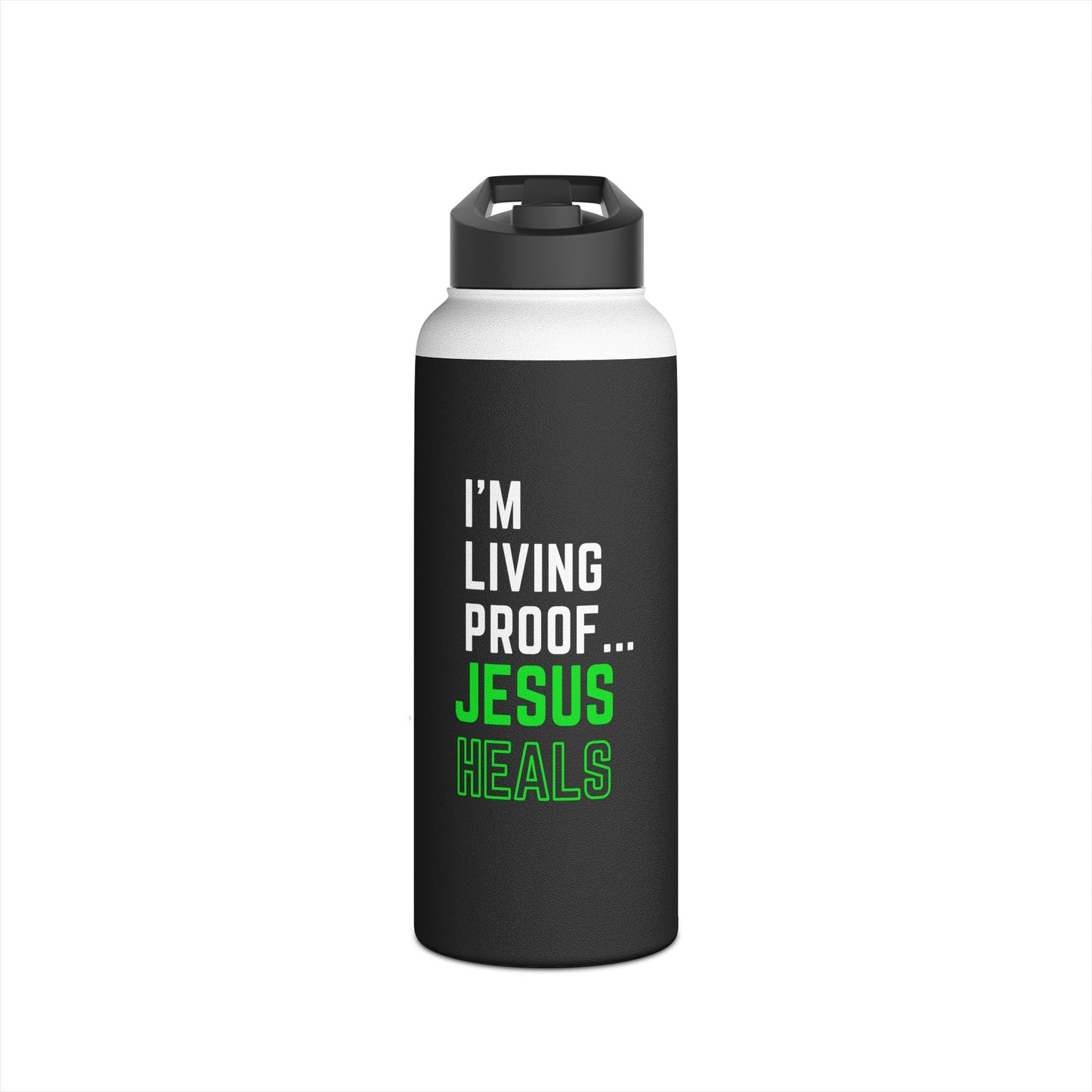 I'm living proof...Jesus Heals-  32 oz Stainless Steel Bottle (black & green)