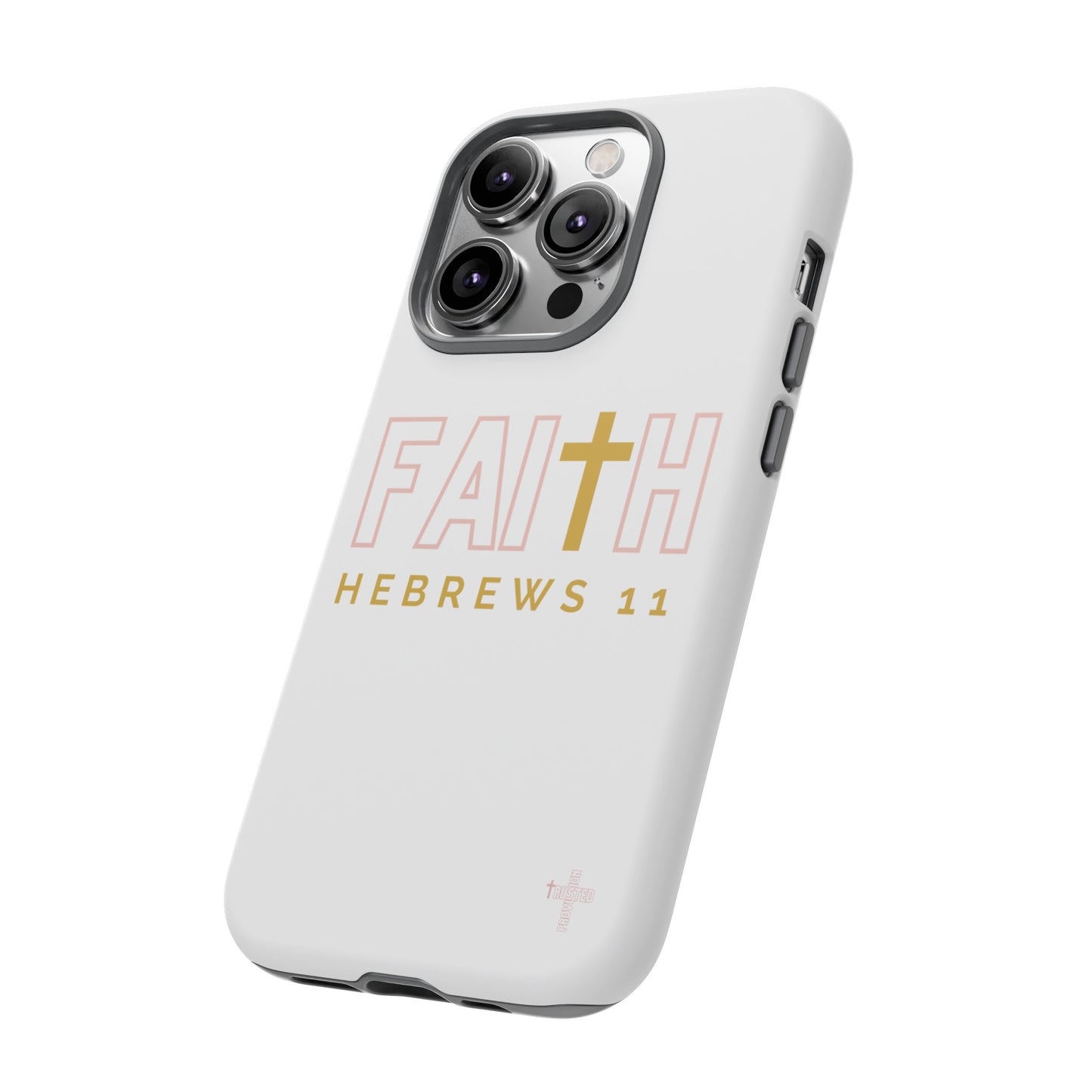 FAITH/Hebrews 11- Tough Case (white/rose/gold)