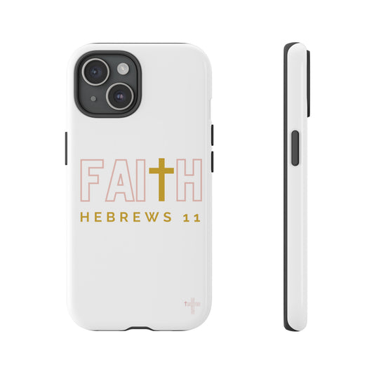 FAITH/Hebrews 11- Tough Case (white/rose/gold)