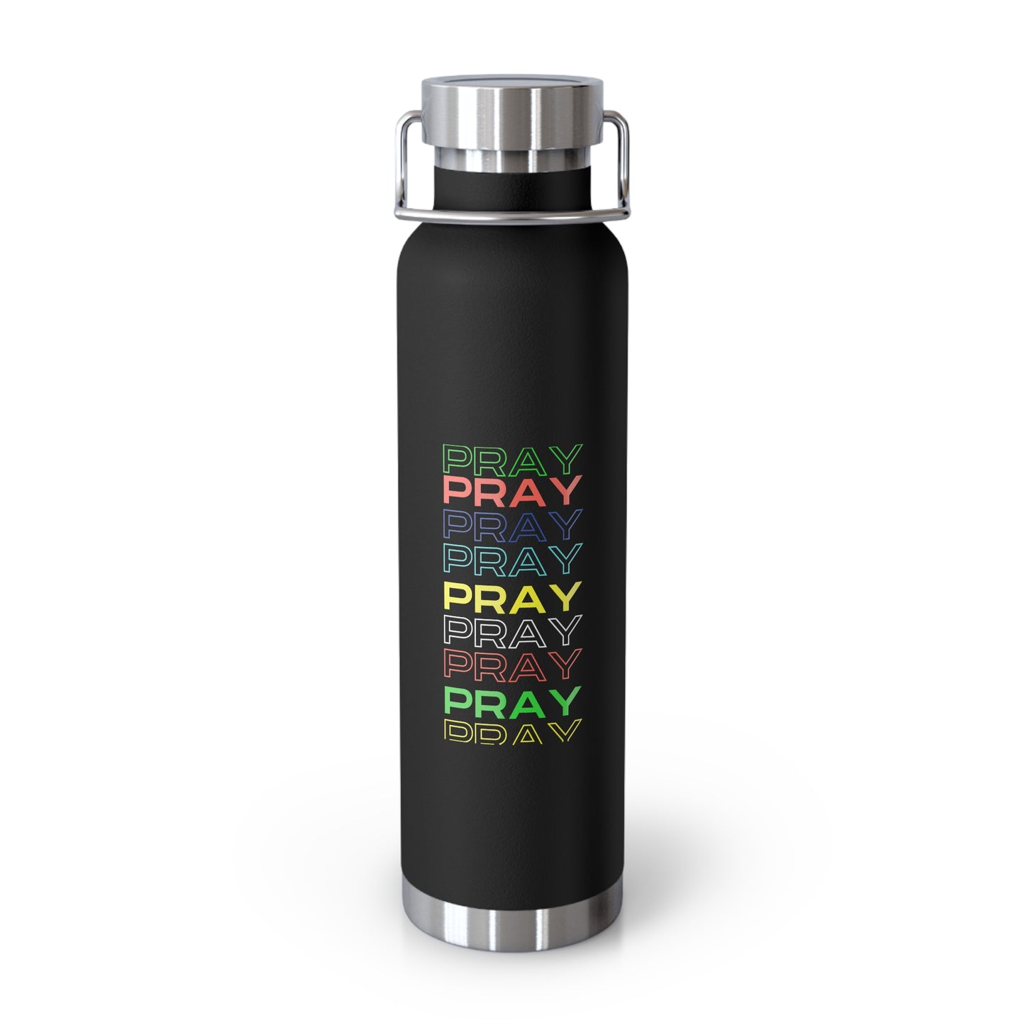 Pray, Pray, Pray - 22 oz Insulated Bottle