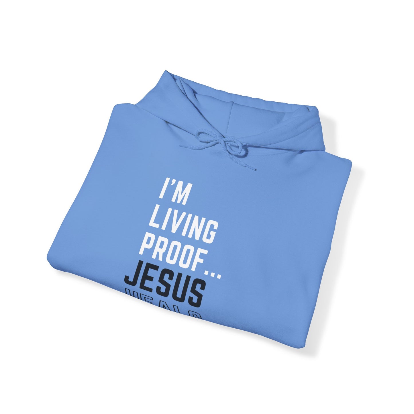 I am living proof...Jesus Heals- Unisex Hoodie