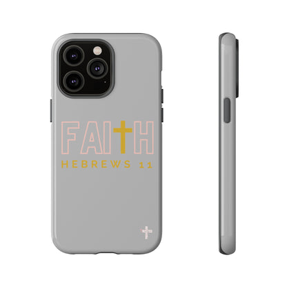 FAITH/Hebrews 11- Tough Case (light grey/rose/gold)