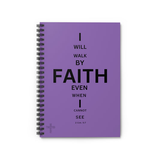 I Will Walk by Faith- Spiral Notebook (light purple)