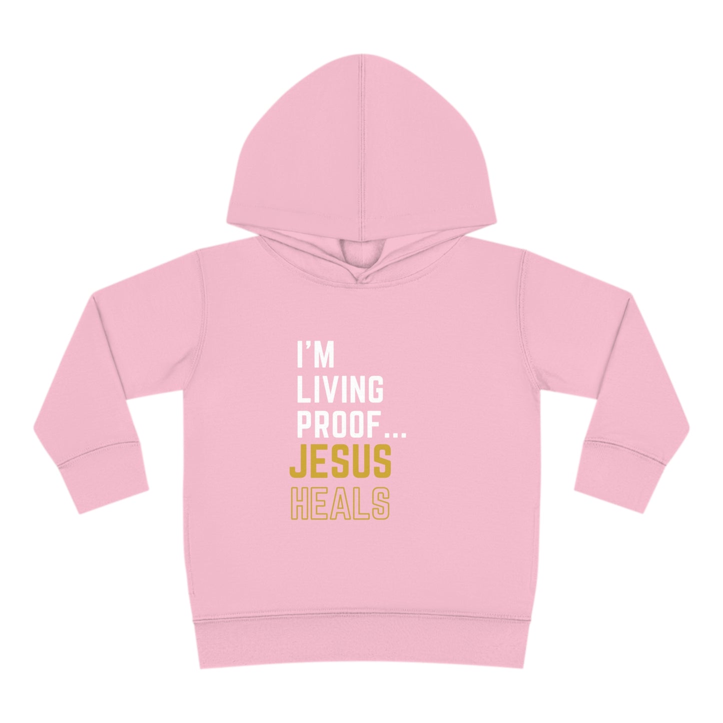 I'm living proof...Jesus Heals- Toddler Pullover Hoodie (gold letters)