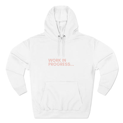 Work in Progress...- Unisex Premium Pullover Hoodie (Rose Edition)
