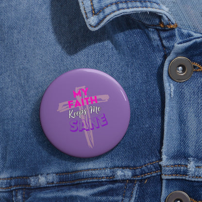 My Faith Keeps Me Sane- Pin Button (light purple)