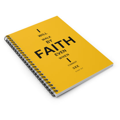 I Will Walk by Faith- Spiral Notebook (yellow)
