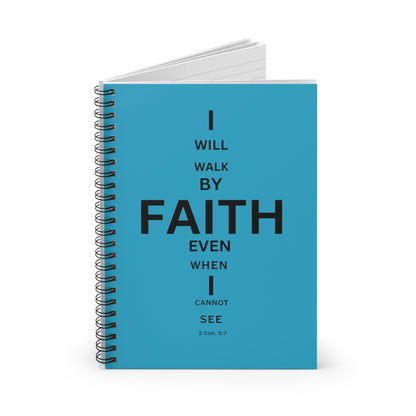 I Will Walk by Faith- Spiral Notebook (turquoise)