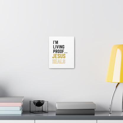 I'm living proof...Jesus Heals- Canvas