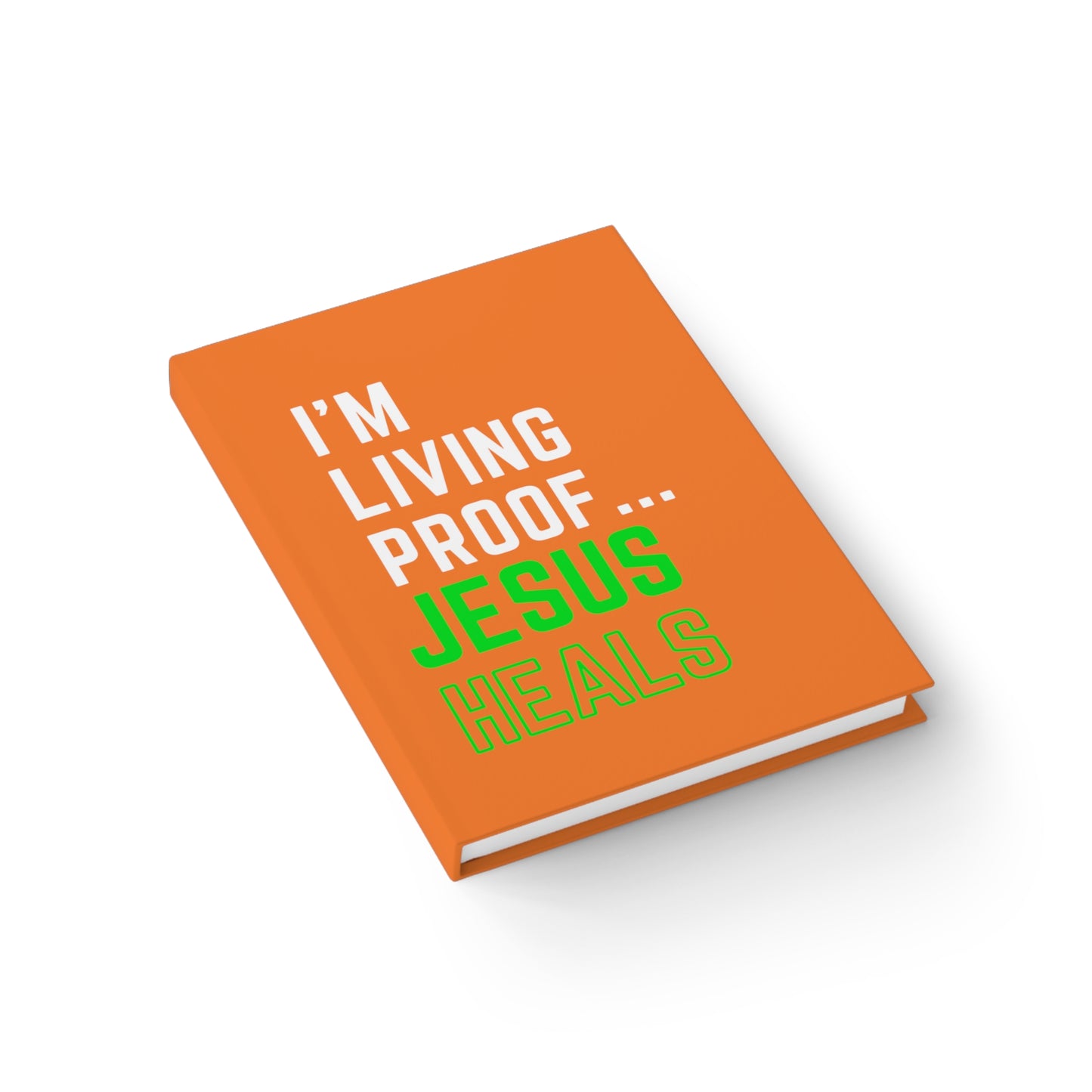 I'm living proof...Jesus Heals- Hardcover Journal (orange/neon)