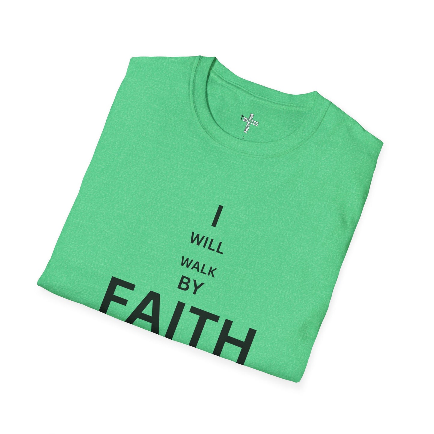 I will walk by FAITH- Unisex Softstyle T-Shirt