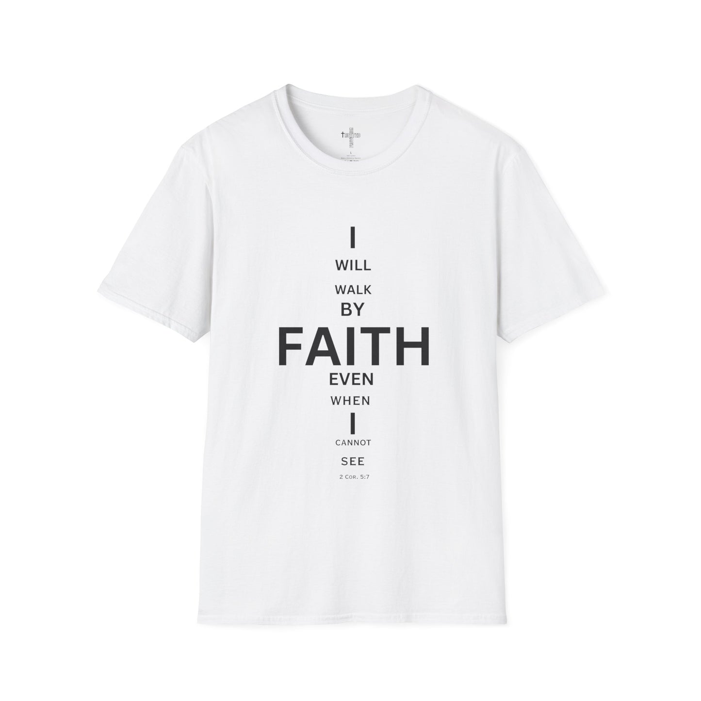 I will walk by FAITH- Unisex Softstyle T-Shirt