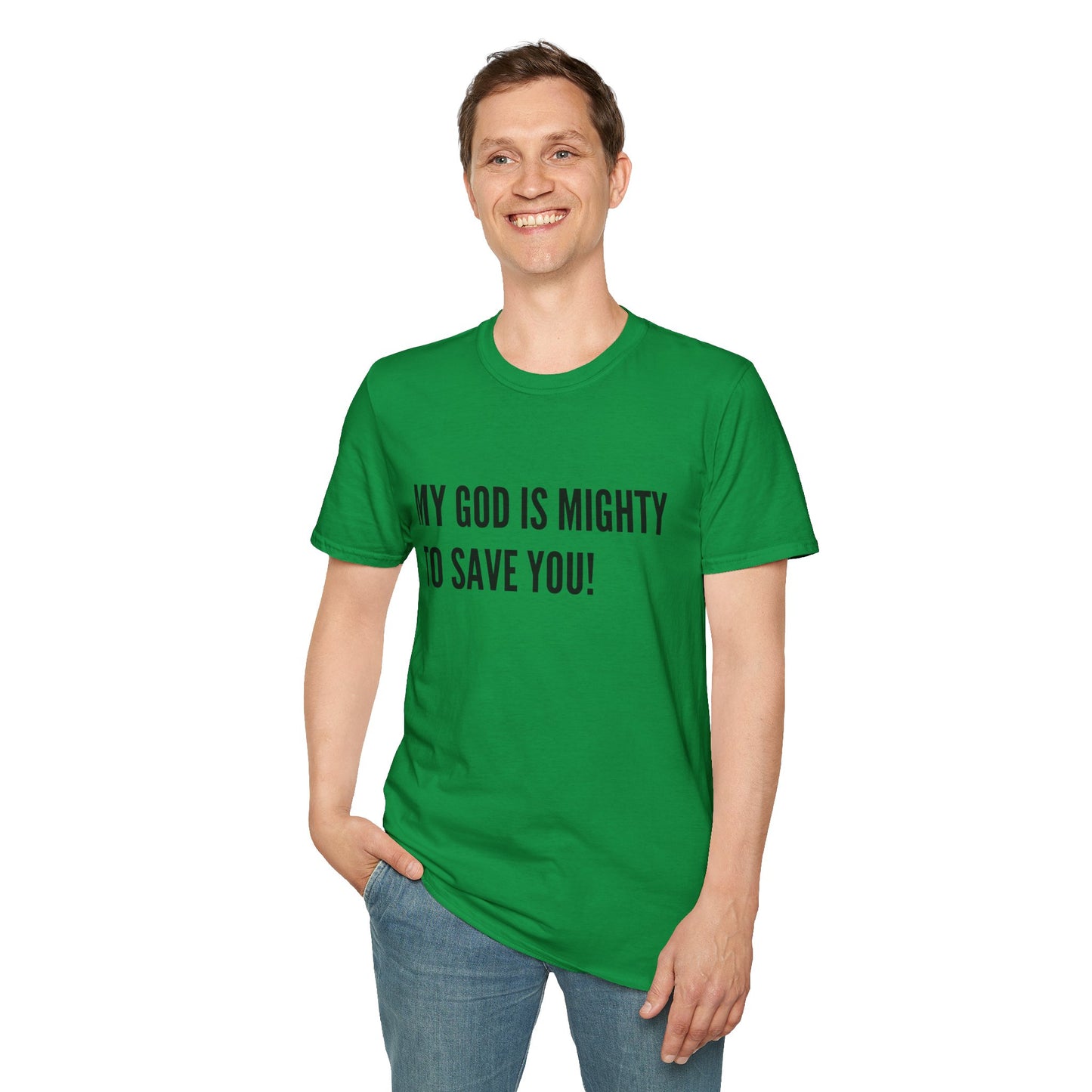 My God is Mighty to Save You!- Unisex Softstyle T-Shirt