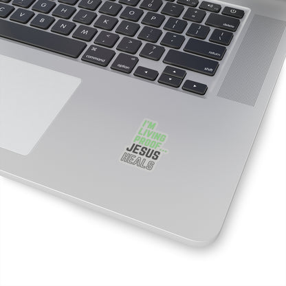 I am living proof...Jesus Heals- Kiss-Cut Stickers