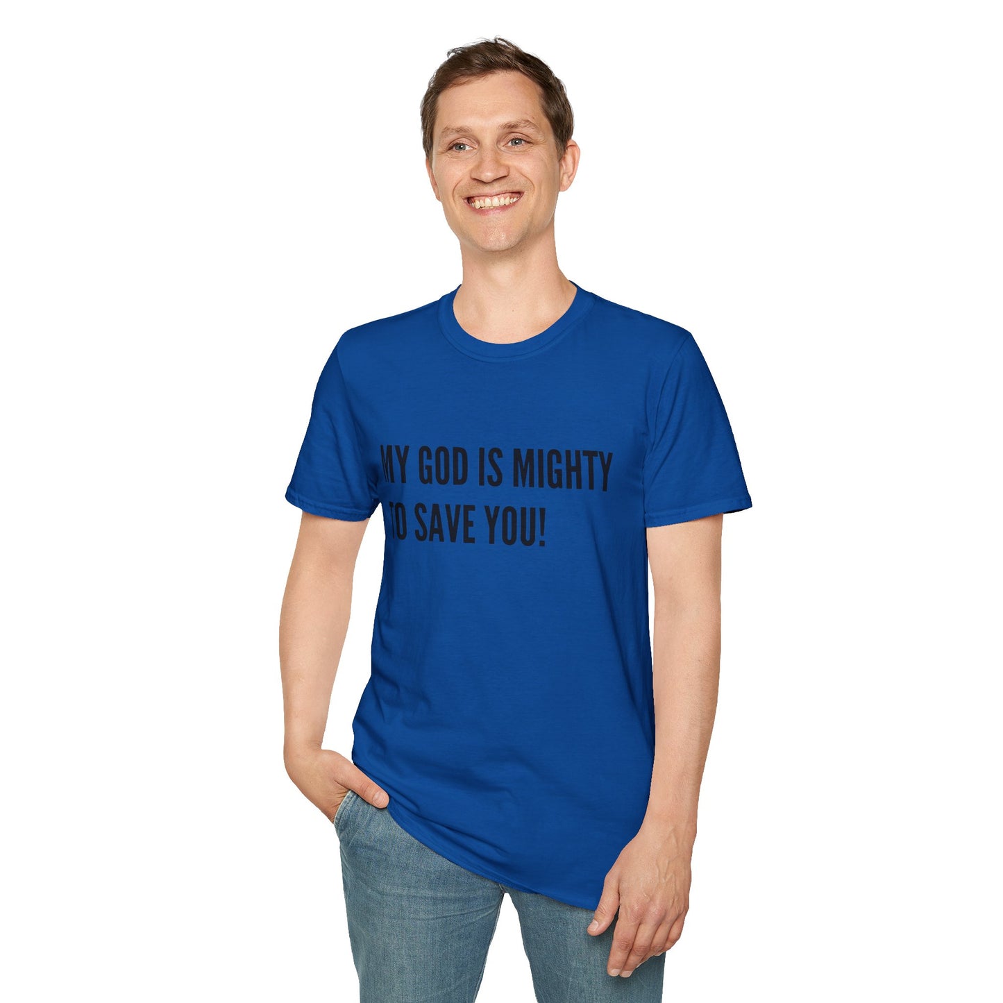 My God is Mighty to Save You!- Unisex Softstyle T-Shirt