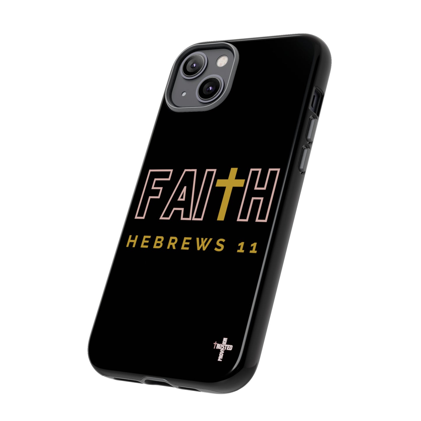 FAITH/Hebrews 11- Tough Case (black/rose/gold)